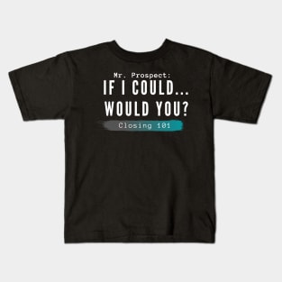 Closing 101 -  If I could... would you? Kids T-Shirt